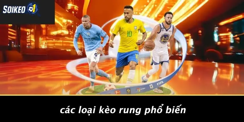 Các Loại Kèo Rung Phổ Biến