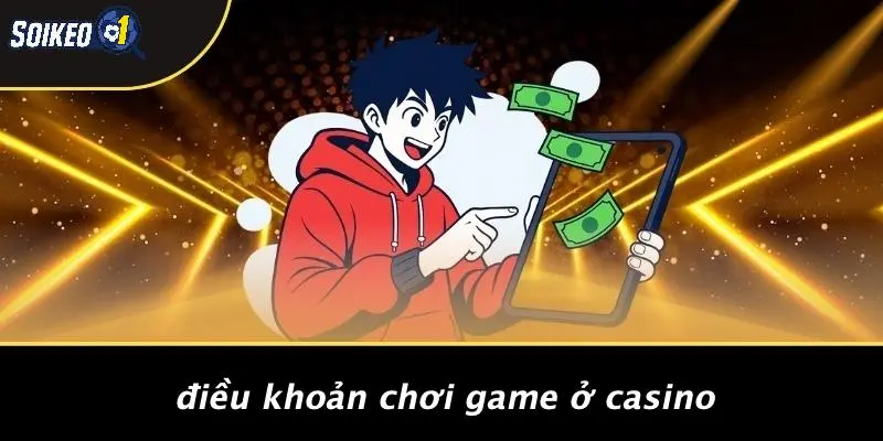 Điều Khoản Chơi Game Ở Casino