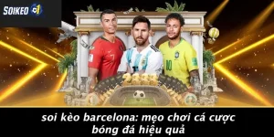 Soi kèo Barcelona