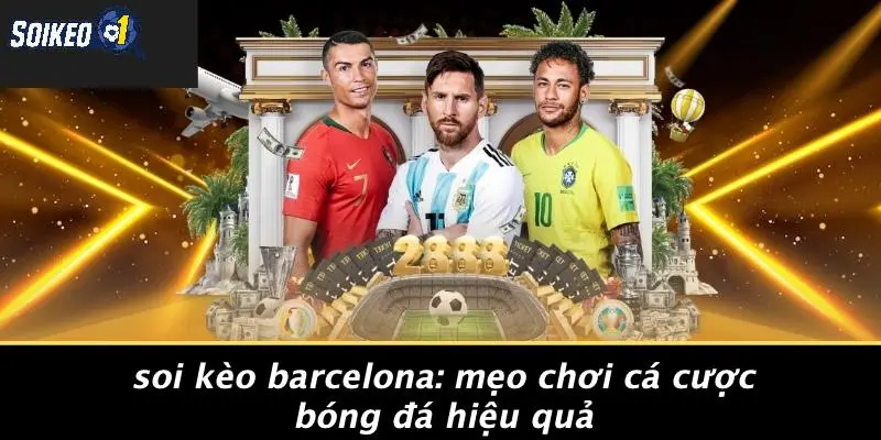 Soi kèo Barcelona