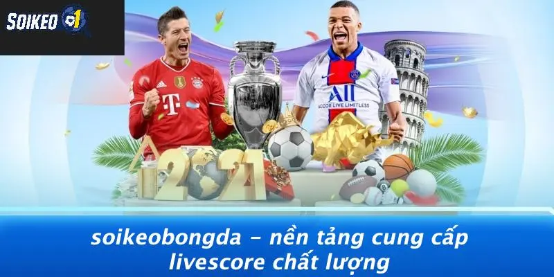 SOIKEOBONGDA - Nền Tảng Cung Cấp Livescore Chất Lượng