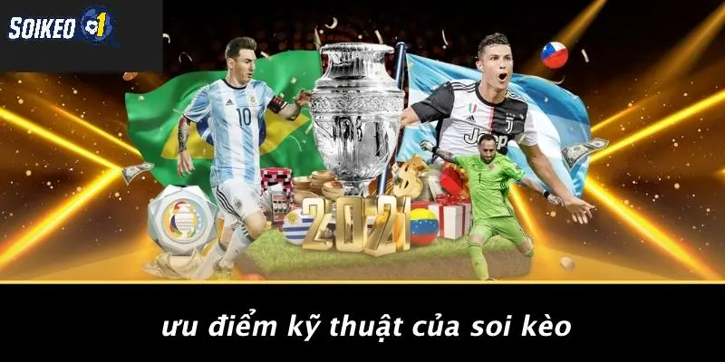 Ưu Điểm Kỹ Thuật Của Soi Kèo