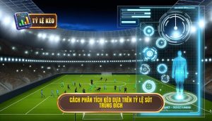 Cách phân tích kèo dựa trên tỷ lệ sút trúng đích