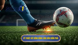 Kỹ thuật sút bóng bằng lòng bàn chân phải