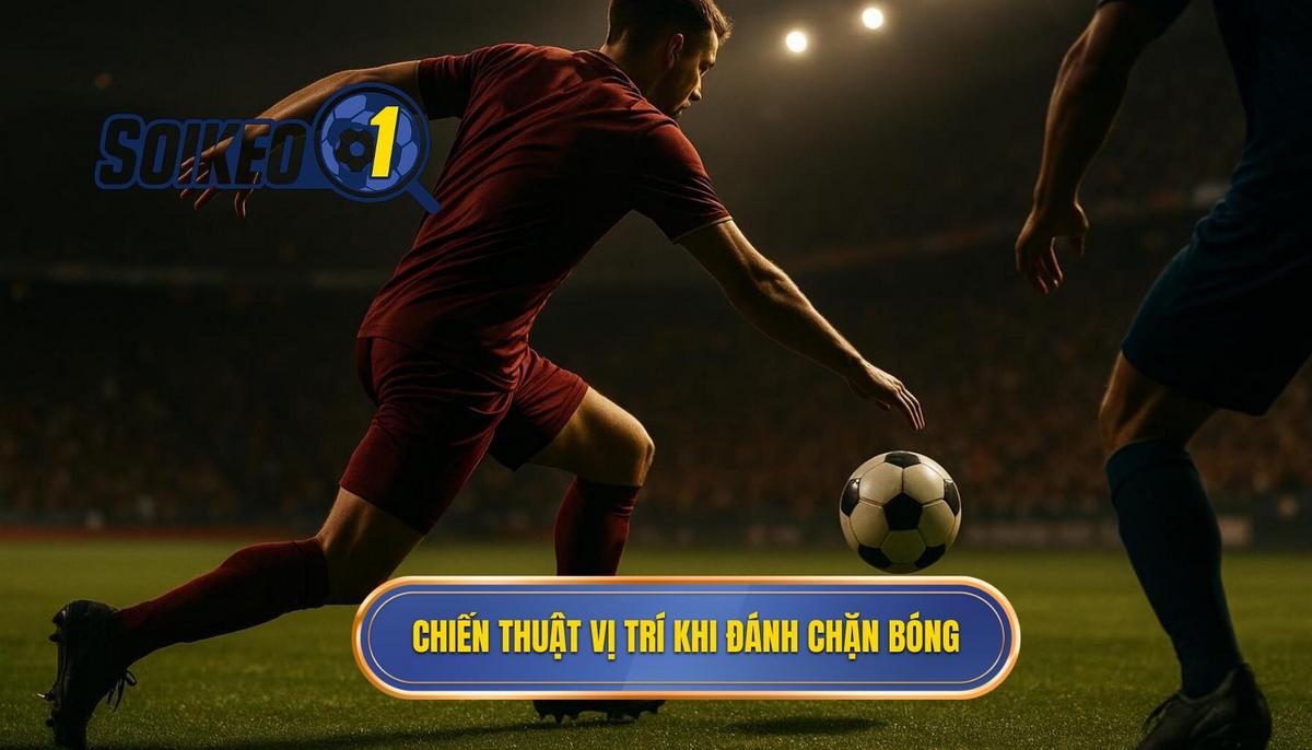 Chiến Thuật Vị Trí Trong Kỹ Thuật Đánh Chặn Bóng