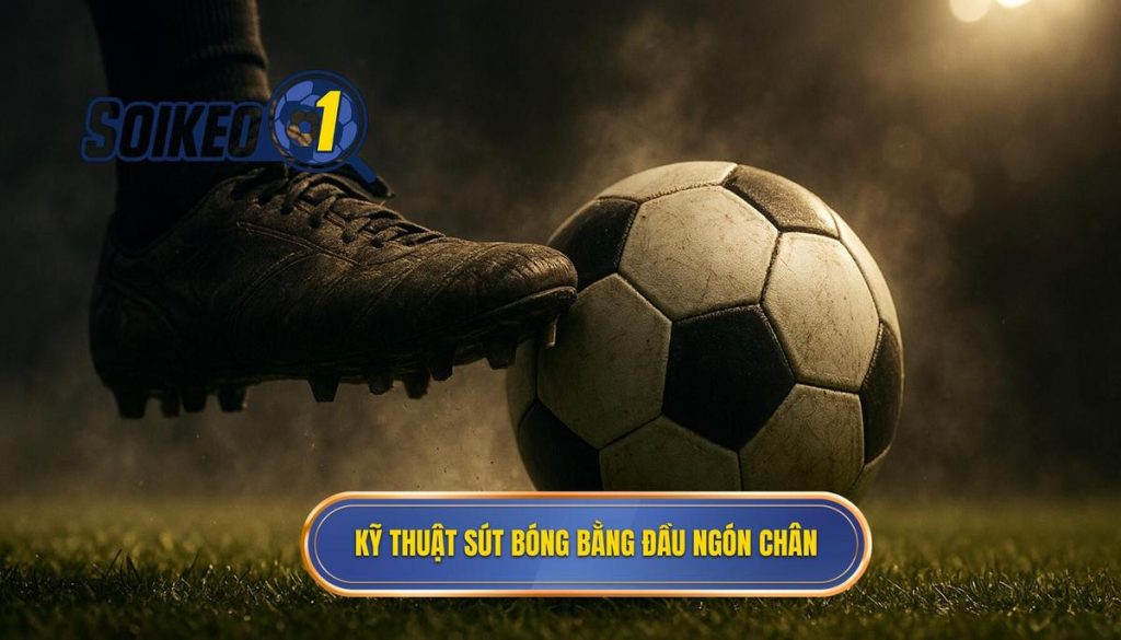 Kỹ thuật sút bóng bằng đầu ngón chân