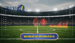 Mẹo chọn kèo dựa trên thống kê sút xa