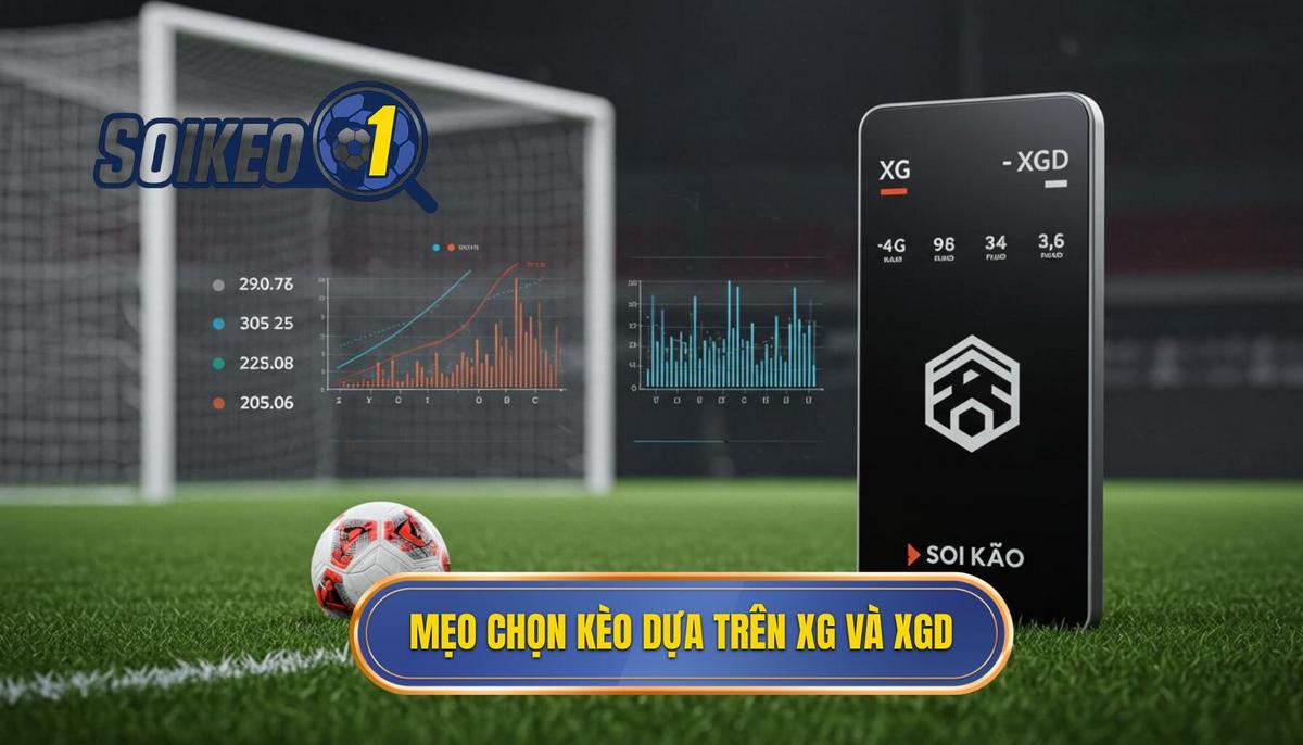 Phần 2_ Mẹo chọn kèo dựa trên thống kê sút xa thông qua chỉ số nâng cao (XG và XGD)