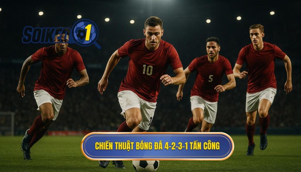 Chiến thuật bóng đá 4-2-3-1 tấn công
