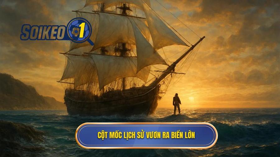 1. Cột mốc lịch sử vươn ra biển lớn