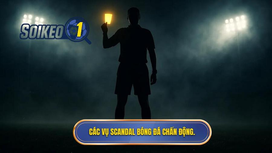 2. Các vụ scandal bóng đá chấn động.