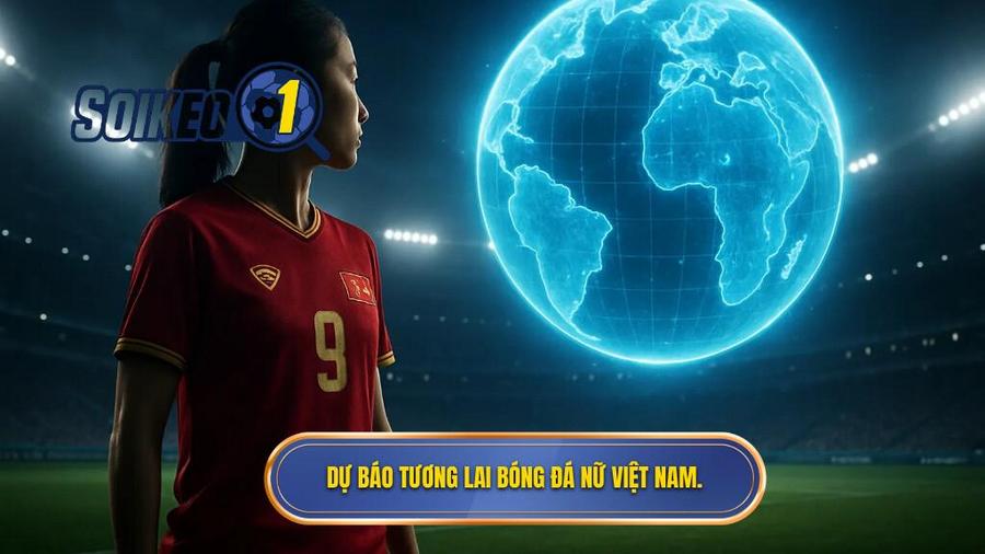 2. Dự báo tương lai bóng đá nữ Việt Nam.