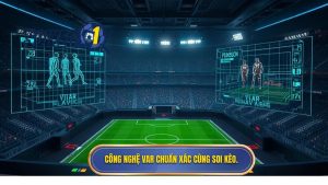 Công nghệ VAR chuẩn xác cùng SOI KÈO.