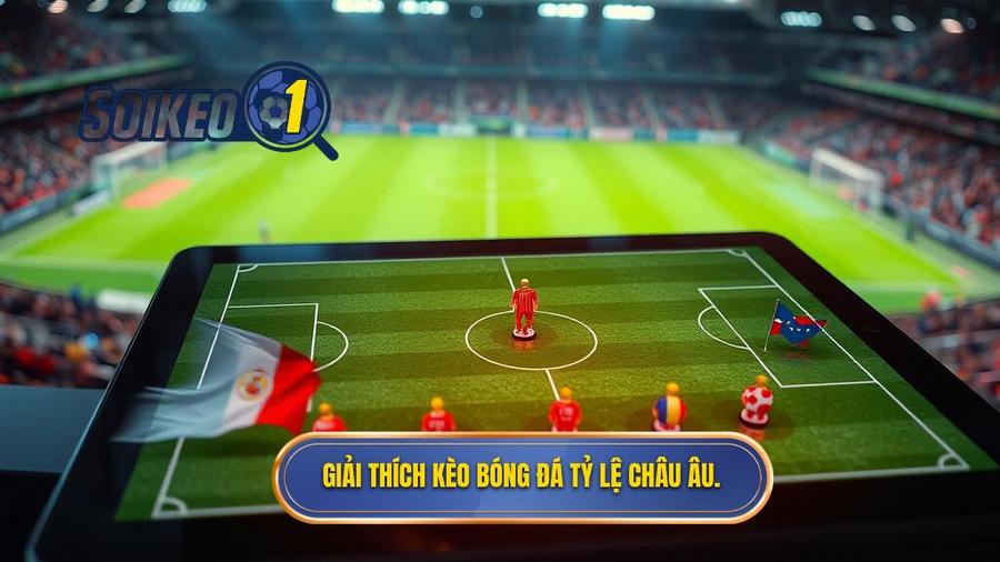 Kèo bóng đá theo tỷ lệ châu Âu là gì?