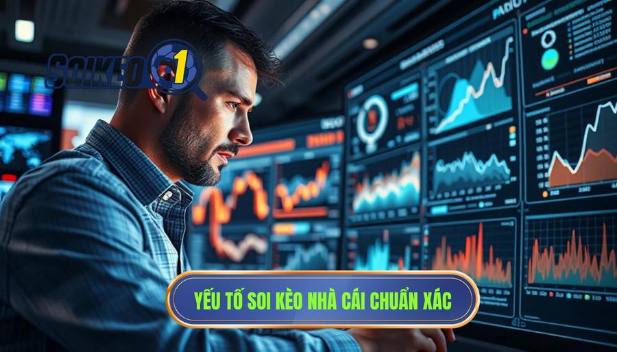 Các yếu tố then chốt khi soi kèo nhà cái chuẩn hôm nay